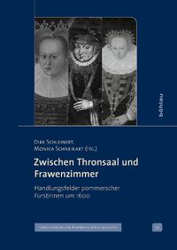 Cover image for Zwischen Thronsaal Und Frawenzimmer: Handlungsfelder Pommerscher Furstinnen Um 1600