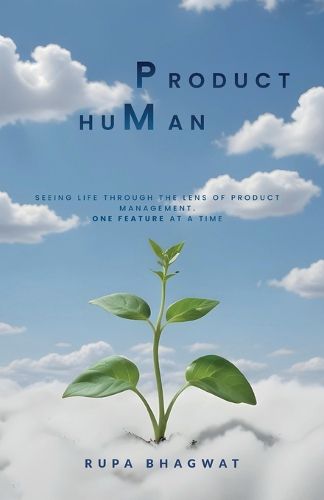 Cover image for Product huMan, Seeing life through the lens of Product Management. One Feature at a Time