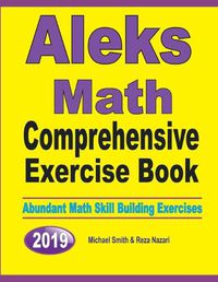 Cover image for ALEKS Math Comprehensive Exercise Book: Abundant Math Skill Building Exercises