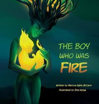 Cover image for The Boy Who Was Fire