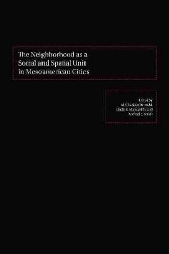 The Neighborhood as a Social and Spatial Unit in Mesoamerican Cities