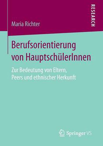 Cover image for Berufsorientierung von HauptschulerInnen: Zur Bedeutung von Eltern, Peers und ethnischer Herkunft