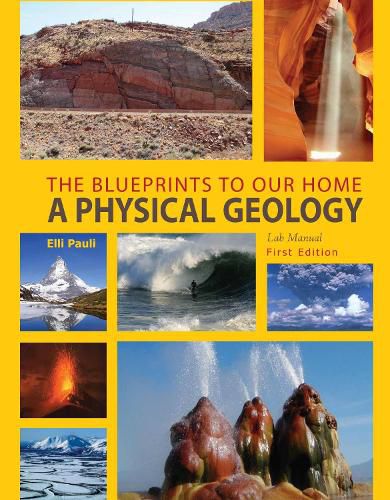 Cover image for The Blueprints to Our Home: A Physical Geology Lab Manual