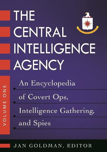 Cover image for The Central Intelligence Agency [2 volumes]: An Encyclopedia of Covert Ops, Intelligence Gathering, and Spies