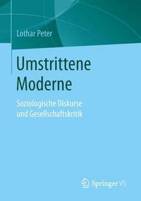 Cover image for Umstrittene Moderne: Soziologische Diskurse Und Gesellschaftskritik