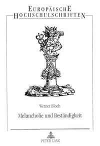 Cover image for Melancholie Und Bestaendigkeit: Humanistische Gelehrsamkeit Und Individuelle Weltsicht Im Poetischen Werk Jean de Spondes