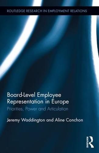 Cover image for Board-Level Employee Representation in Europe: Priorities, Power and Articulation