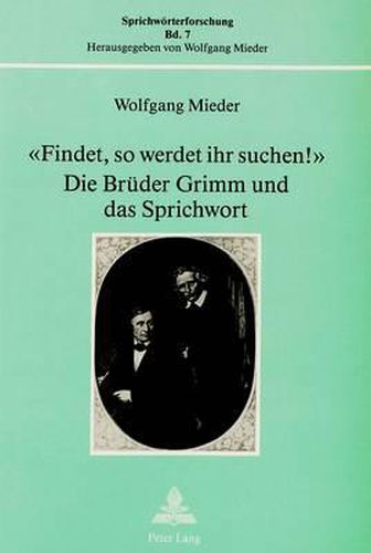 Cover image for -Findet, So Werdet Ihr Suchen!-. Die Brueder Grimm Und Das Sprichwort