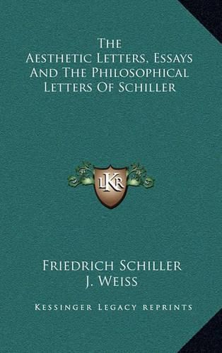 The Aesthetic Letters, Essays and the Philosophical Letters of Schiller