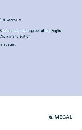 Cover image for Subscription the disgrace of the English Church, 2nd edition