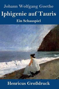 Cover image for Iphigenie auf Tauris (Grossdruck): Ein Schauspiel