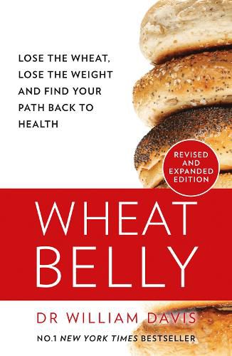 Cover image for Wheat Belly: The Effortless Health and Weight-Loss Solution - No Exercise, No Calorie Counting, No Denial