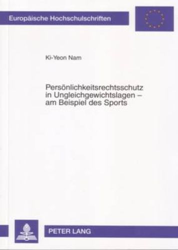 Cover image for Persoenlichkeitsrechtsschutz in Ungleichgewichtslagen - Am Beispiel Des Sports