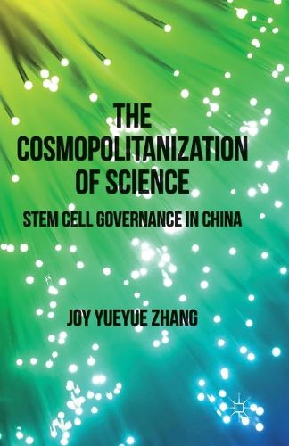 Cover image for The Cosmopolitanization of Science: Stem Cell Governance in China
