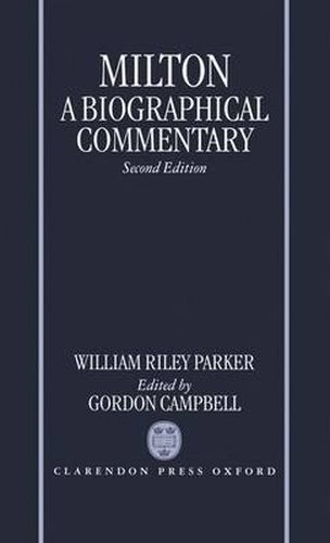 Milton: A Biographical Commentary: Volume II: Commentary, Notes, Index and Finding List