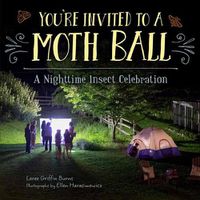 Cover image for You're Invited to a Moth Ball: A Nighttime Insect Celebration