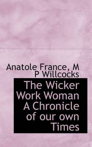 The Wicker Work Woman A Chronicle of Our Own Times