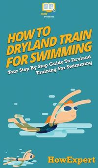 Cover image for How To Dryland Train For Swimming: Your Step By Step Guide To Dryland Training For Swimming