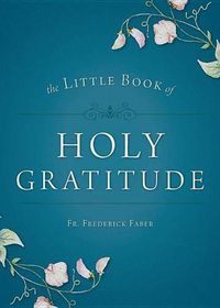 Cover image for Little Book of Holy Gratitude