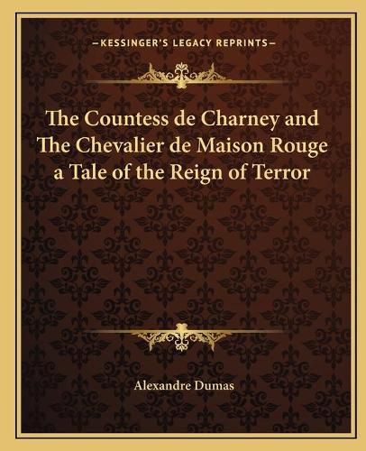 The Countess de Charney and the Chevalier de Maison Rouge a Tale of the Reign of Terror