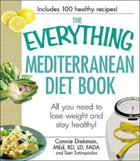 Cover image for The Everything Mediterranean Diet Book: All you need to lose weight and stay healthy!