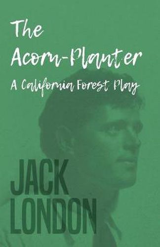 Cover image for The Acorn-Planter - A California Forest Play