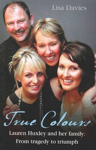 Cover image for True Colours: Lauren Huxley and her family from Tragedy to Triumph