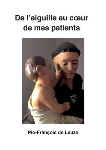 Cover image for De l'aiguille au coeur de mes patients
