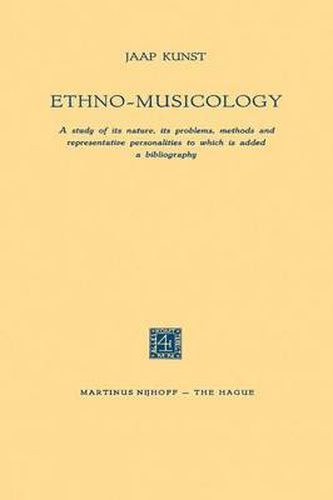 Cover image for Ethno-Musicology: A study of its nature, its problems, methods and representative personalities to which is added a bibliography