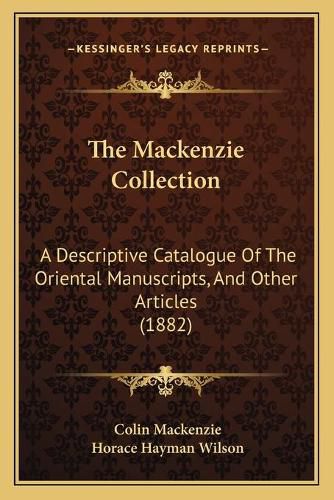 The MacKenzie Collection: A Descriptive Catalogue of the Oriental Manuscripts, and Other Articles (1882)