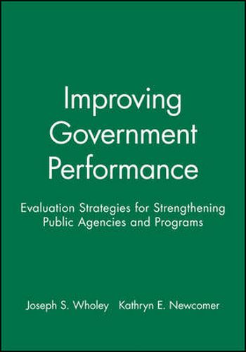 Cover image for Improving Government Performance: Evaluation Strategies for Strengthening Public Agencies and Programs