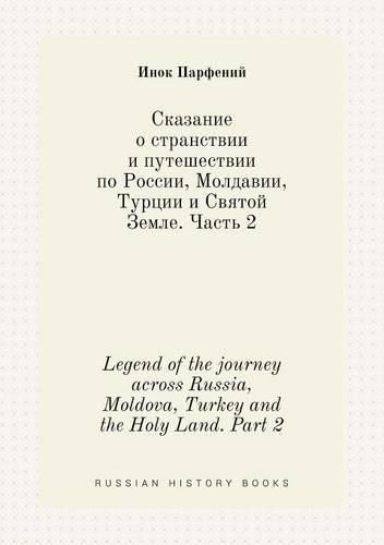 Cover image for Legend of the journey across Russia, Moldova, Turkey and the Holy Land. Part 2