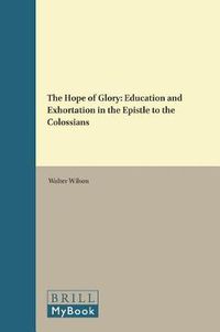 Cover image for The Hope of Glory: Education and Exhortation in the Epistle to the Colossians