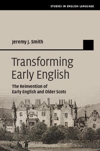 Cover image for Transforming Early English: The Reinvention of Early English and Older Scots