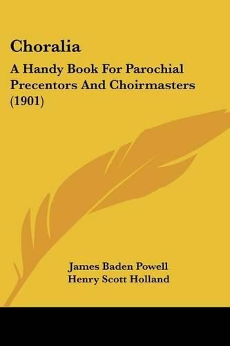 Cover image for Choralia: A Handy Book for Parochial Precentors and Choirmasters (1901)