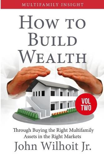 Cover image for Multifamily Insight Vol 2: How to Build Wealth Through Buying the Right Multifamily Assests in the Right Markets