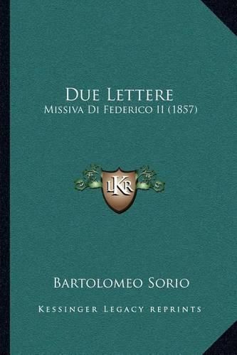 Cover image for Due Lettere: Missiva Di Federico II (1857)