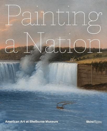 Cover image for Painting a Nation: American Art at Shelburne Museum