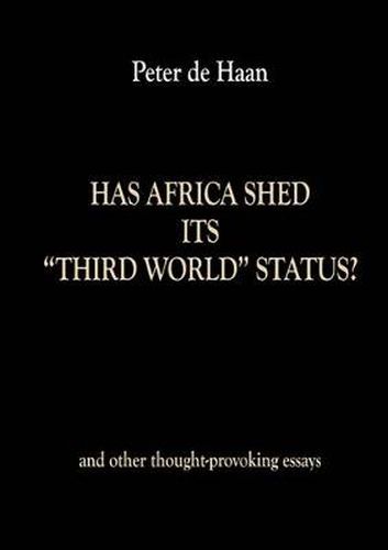 Cover image for Has Africa Shed its Third World Status? and other thought-provoking essays