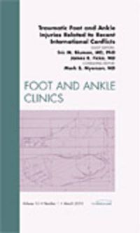 Cover image for Traumatic Foot and Ankle Injuries Related to Recent International Conflicts, An Issue of Foot and Ankle Clinics