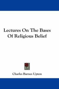 Cover image for Lectures On The Bases Of Religious Belief