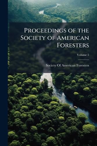 Cover image for Proceedings of the Society of American Foresters, Volume 5