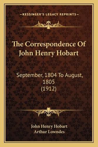 The Correspondence of John Henry Hobart: September, 1804 to August, 1805 (1912)