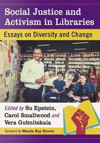 Cover image for Social Justice and Activism in Libraries: Essays on Diversity and Change