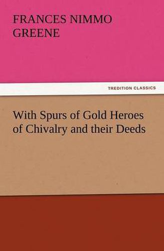 Cover image for With Spurs of Gold Heroes of Chivalry and Their Deeds