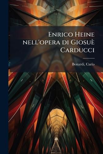 Cover image for Enrico Heine Nell'opera Di Giosu Carducci