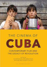 Cover image for The Cinema of Cuba: Contemporary Film and the Legacy of Revolution