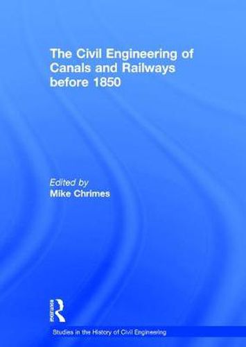 The Civil Engineering of Canals and Railways before 1850