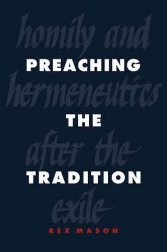 Cover image for Preaching the Tradition: Homily and Hermeneutics after the Exile