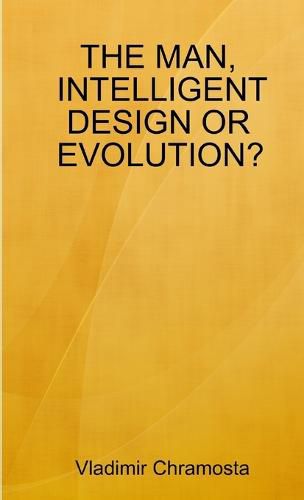 Cover image for The Man, Intelligent Design or Evolution?